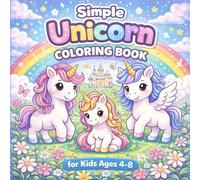 Simple Unicorn Coloring Book for Kids Ages 4-8: Cute and Magical Unicorn 50 Coloring Pages with Big, Easy Designs for Young Children