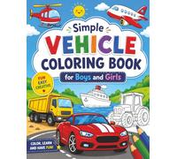 Simple Vehicle Coloring Book for Boys and Girls: Fun and Easy Cars, Trucks, Construction Vehicles, Airplanes, and More | Large Simple Designs for Kids Ages 3-8