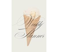 Simple Weekly Planner Cream With Black Calligraphy and Vanilla Ice Cream Cone: Pretty Daily Journal for Note Taking, Task Management, List Writing, Goal Tracking & More!