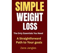 Simple Weight Loss: The Only Essentials You Need