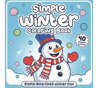 Simple Winter Coloring Book: Bold and Easy Designs of Cozy Cabins, Snowmen, and Winter Landscapes for kids, Adults, Seniors, and Beginners to Relax