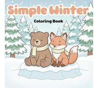 Simple Winter Wonderland Coloring Book for Preschoolers: Big Pages of Easy Snow Day Illustrations for Toddlers and Kids Ages 2-5: Peaceful Line Art Activities.