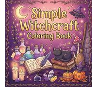 Simple Witchcraft Coloring Book: Cute Large Illustrations for Adults and Kids with Crystals, Potions, Mystical Objects