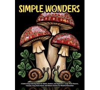 Simple Wonders: A Bold & Easy Coloring Book for Adults, Seniors, and Beginners : Large Print Flowers, Teacups, Cozy Home Decor, and Nature Scenes for Mindful Relaxation