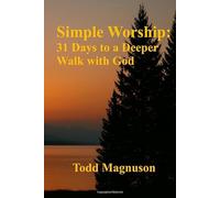 Simple Worship: 31 Days to a Deeper Walk with God