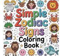 Simple Zodiac Signs Coloring book: cute coloring book, coloring book for adults, kawaii coloring book, Coloring Book for Adults and Kids, Bold and ... symbol coloring, relaxing astrology coloring