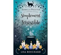 Simplement Irisistible: 6 (Les Enquêtes Paranormales Cozy d'Isabella Proctor)