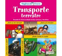 Simplemente Ciencia. Transporte Terrestre: Descubre la ciencia mediante hechos curiosos y divertidos.