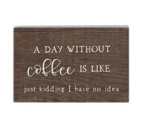 Simplemente dicho Inc Small Talk Coffee Sign - Un da sin caf es como ... solo broma no tengo idea - Signo de madera de 3.5 x 5.25 pulgadas - le