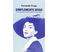 Simplemente divas: El arte operístico de Isabel de Médici a Maria Callas (Señales)