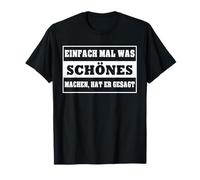 ¡Simplemente Haz Algo Hermoso, Dijo! Camiseta