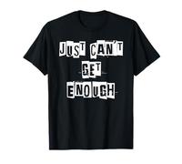 Simplemente no Puedo Obtener Suficiente Camiseta
