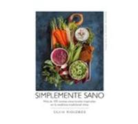 Simplemente sano: Más de 100 recetas estacionales inspiradas en la medicina tradicional china (Bienestar, estilo de vida, salud)