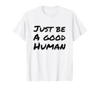 Simplemente Sea un Buen ser Humano o Persona Camiseta
