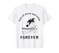 Simplemente siéntate y relájate para Siempre (Divertido gráfico de Playa) Camiseta