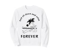 Simplemente siéntate y relájate para Siempre (Divertido gráfico de Playa) Sudadera
