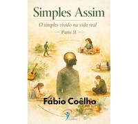 Simples Assim - Parte II: O simples vivido na vida real