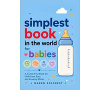 Simplest Book in the World for Babies: A Gentle First Book for Little Eyes, Ears, and Growing Minds