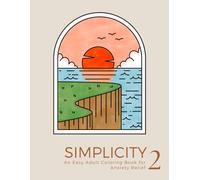 Simplicity 2: An Easy Adult Coloring Book for Anxiety Relief: 50+ Aesthetic and Simple Large Print Designs to Promote Mindfulness and Relaxation (Mindfulness Coloring Books for Adults Relaxation)