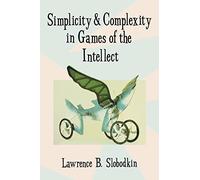 Simplicity and Complexity in Games of the Intellect