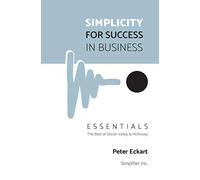 Simplicity for Success in Business - Essentials: The Best of Silicon Valley and McKinsey: 1