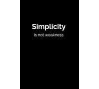 SIMPLICITY IS NOT WEAKNESS black personal notebook for men and women: aesthetic simple lined journal for office, school and home