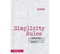 Simplicity Rules: How Simplifying What We Do in the Classroom Can Benefit Children