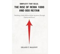 Simplicity that Sells: The Rise of REMA 1000 and Odd Reitan: “Building a Multi-Billion-Dollar Business Through Clarity and Focus”