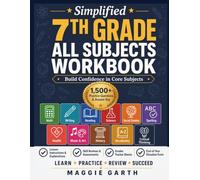 Simplified 7th Grade All Subjects Workbook: Build Confidence in Core Subject Lessons, and 1500+ Practice Questions in Math, Writing, Reading, Science, ... History, Vocabulary, and Critical Thinking