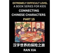 Simplified Chinese Characters for Kids (Part 15)- Extremely Difficult Level Test Series for Children to Recognize Chinese Characters by Column ... Language, Culture, History with Simpli