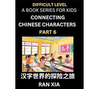Simplified Chinese Characters for Kids (Part 6)- Difficult Level Test Series for Children to Recognize Chinese Characters by Column Matching, Suitable ... Culture, History with Simplified Chara