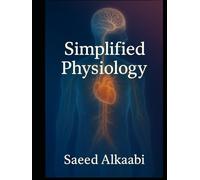 Simplified Physiology: A Complete Guide for Medical Students (Medicine, Philosophy, and Metaphysics)