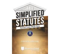 Simplified Statutes: Kansas Laws Made Easy: Criminal & Traffic Code