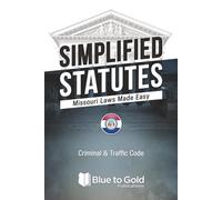 Simplified Statutes: Missouri Laws Made Easy: Criminal & Traffic Code