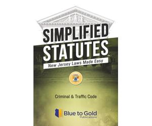 Simplified Statutes: New Jersey Laws Made Easy: Criminal & Traffic Code