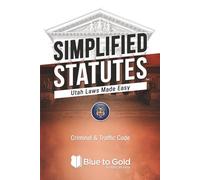 Simplified Statutes: Utah Laws Made Easy: 2025 Criminal Code