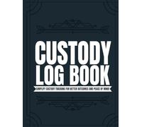 Simplify Custody Tracking - A Log Book for Organized Parenting: Effortlessly Record and Manage Custody Schedules, Notes, and Key Details