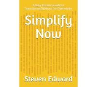 Simplify Now: A Busy Person’s Guide to Decluttering Without the Overwhelm