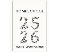 Simplify the School Year - A 2025/2026 Multi-Student Homeschool Planner: Organize Up To Four Learners Easily - From Goals to Grades