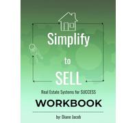 Simplify to Sell: Real Estate Systems for SUCCESS WORKBOOK