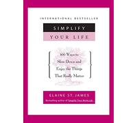 Simplify Your Life: 100 Ways To Slow Down And Enjoy The Things Th Hat