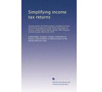 Simplifying income tax returns: Hearing before the Subcommittee on Administration of the Internal Revenue Code of the Committee on Finance, United ... Congress, second session, March 28, 1978