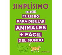 Simplísimo. El libro para dibujar animales + fácil del mundo (LAROUSSE - Infantil / Juvenil - Castellano - A partir de 8 años)