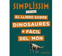 Simplíssim. El llibre sobre dinosaures + fàcil del món (LAROUSSE - Infantil / Juvenil - Catalán - A partir de 8 años)