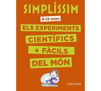 Simplíssim. Els experiments científics més fàcils del món (LAROUSSE - Infantil / Juvenil - Catalán - A partir de 8 años)