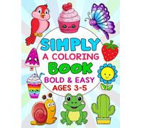 Simply A Coloring Book for Kids Ages 3-8 | Fun, Creative, Active Coloring Book for imagination!: Bold & Easy Images for Kids