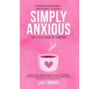 Simply Anxious - The Little Book of Comfort (Simply Anxious - Self Help Book Collection)