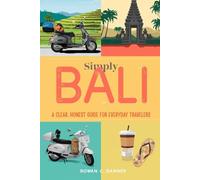 Simply Bali: A Clear, Honest Guide for Everyday Travelers