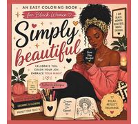 Simply Beautiful: An Easy Coloring Book for Black Women | 40 Self-Care & Wellness Coloring Pages with Positive Affirmations, Natural Hairstyles, Relaxing Activities & Confidence-Boosting Designs