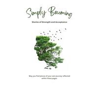 Simply Becoming: Stories of Strength and Acceptance: 1 (Simply Live, Live Simply)